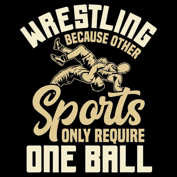 Wrestling Because Other Sports Require One Ball Wrestler  Button