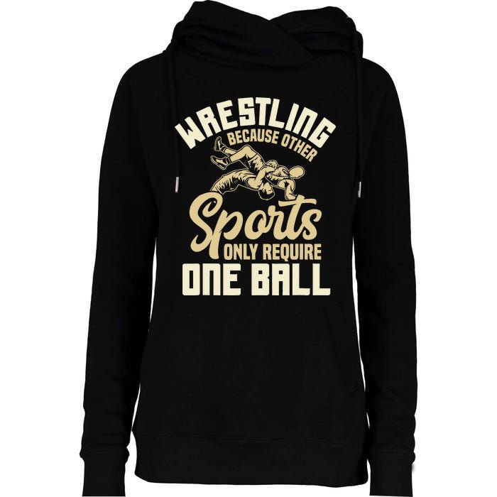 Wrestling Because Other Sports Require One Ball Wrestler  Womens Funnel Neck Pullover Hood