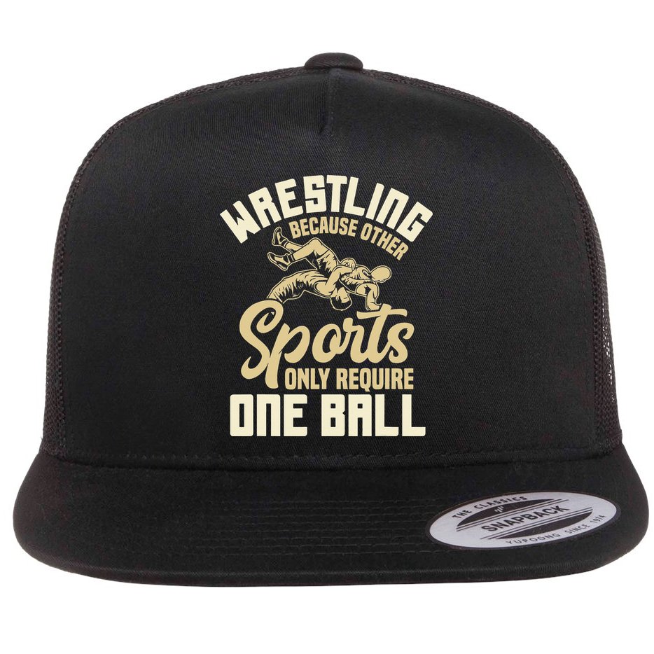 Wrestling Because Other Sports Require One Ball Wrestler  Flat Bill Trucker Hat