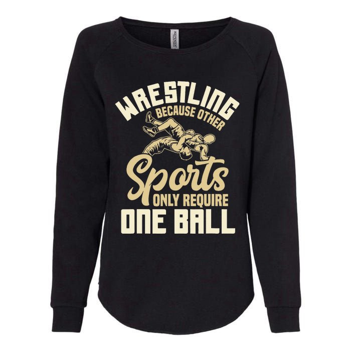 Wrestling Because Other Sports Require One Ball Wrestler  Womens California Wash Sweatshirt