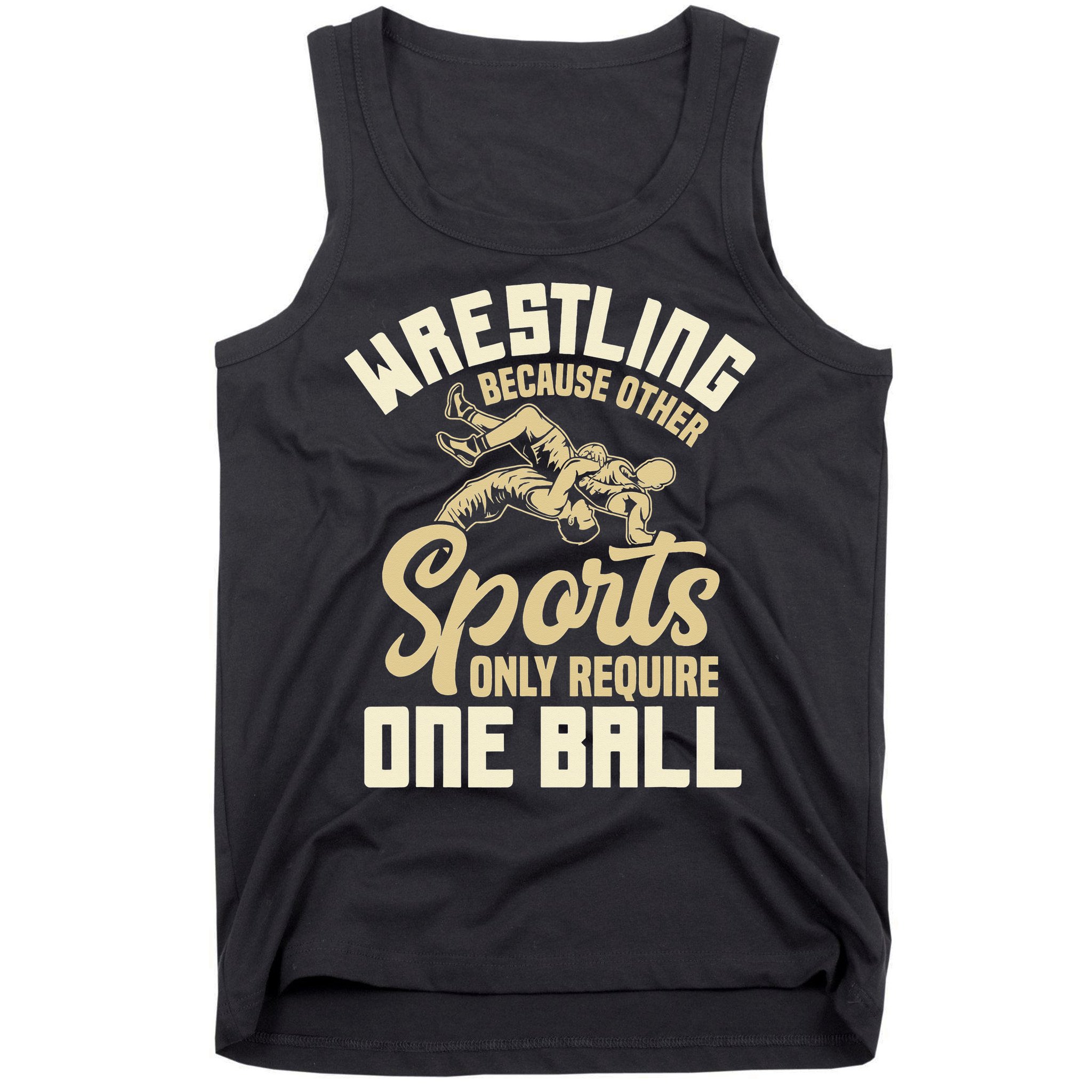 Wrestling Because Other Sports Require One Ball Wrestler  Tank Top