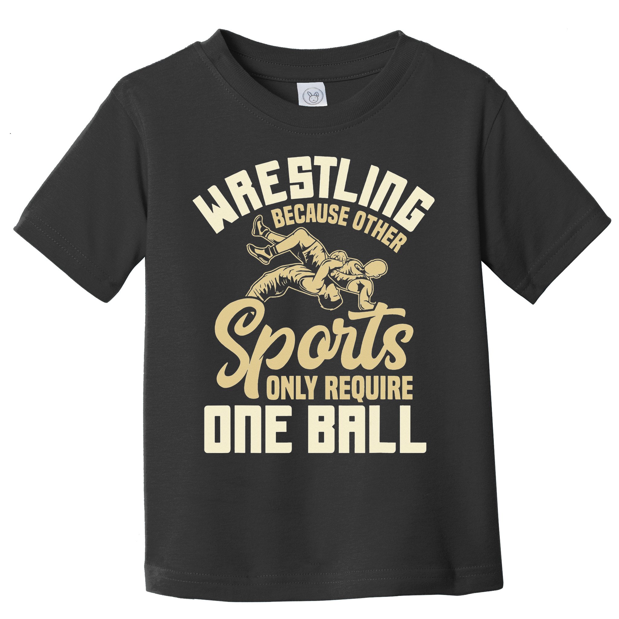 Wrestling Because Other Sports Require One Ball Wrestler  Toddler T-Shirt