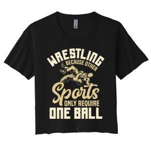 Wrestling Because Other Sports Require One Ball Wrestler  Women's Crop Top Tee