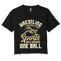 Wrestling Because Other Sports Require One Ball Wrestler  Women's Crop Top Tee