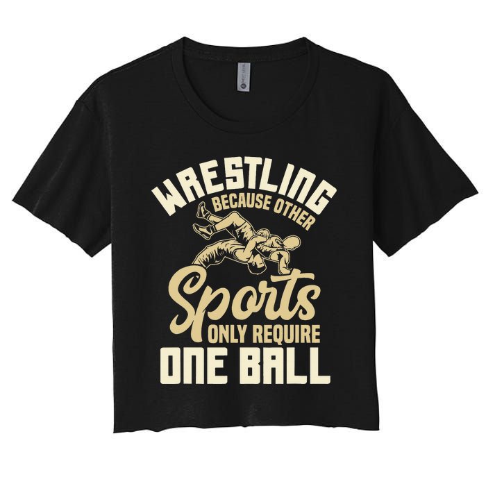 Wrestling Because Other Sports Require One Ball Wrestler  Women's Crop Top Tee