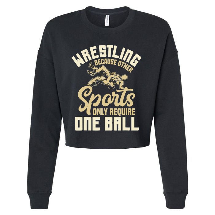 Wrestling Because Other Sports Require One Ball Wrestler  Cropped Pullover Crew