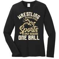 Wrestling Because Other Sports Require One Ball Wrestler  Ladies Long Sleeve Shirt