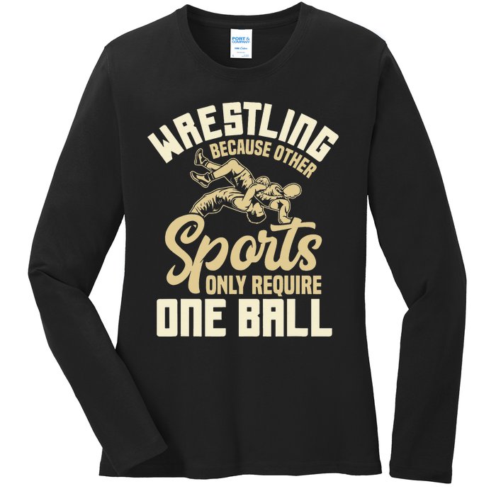 Wrestling Because Other Sports Require One Ball Wrestler  Ladies Long Sleeve Shirt