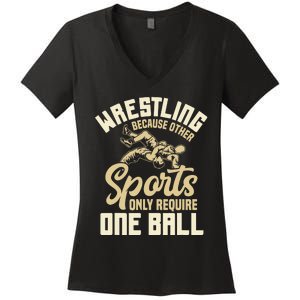 Wrestling Because Other Sports Require One Ball Wrestler  Women's V-Neck T-Shirt