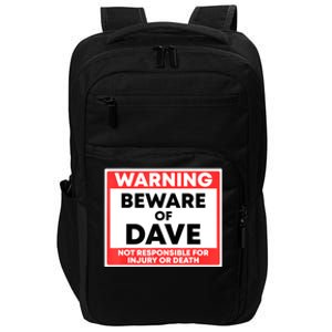 Warning Beware Of Dave Not Responsible For Injury Or Death Impact Tech Backpack