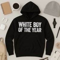 White Boy Of The Year Funny Statement Hoodie