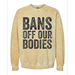 Womens Bans Off Our Bodies Pro Choice Protest Quote Saying Meme Colorblast Crewneck Sweatshirt