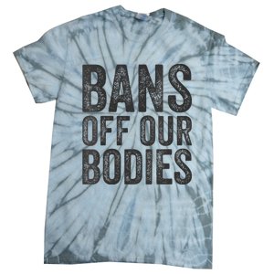 Womens Bans Off Our Bodies Pro Choice Protest Quote Saying Meme Tie-Dye T-Shirt