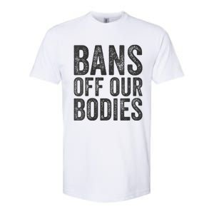 Womens Bans Off Our Bodies Pro Choice Protest Quote Saying Meme Softstyle CVC T-Shirt