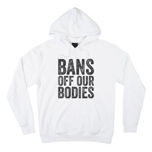 Womens Bans Off Our Bodies Pro Choice Protest Quote Saying Meme Hoodie