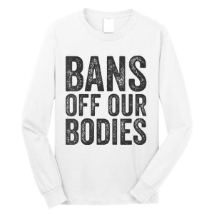 Womens Bans Off Our Bodies Pro Choice Protest Quote Saying Meme Long Sleeve Shirt