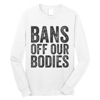 Womens Bans Off Our Bodies Pro Choice Protest Quote Saying Meme Long Sleeve Shirt