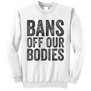 Womens Bans Off Our Bodies Pro Choice Protest Quote Saying Meme Sweatshirt