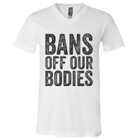 Womens Bans Off Our Bodies Pro Choice Protest Quote Saying Meme V-Neck T-Shirt