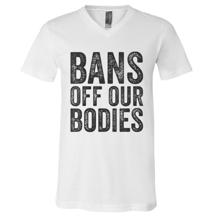 Womens Bans Off Our Bodies Pro Choice Protest Quote Saying Meme V-Neck T-Shirt