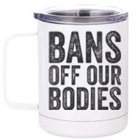 Womens Bans Off Our Bodies Pro Choice Protest Quote Saying Meme 12 oz Stainless Steel Tumbler Cup