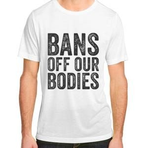 Womens Bans Off Our Bodies Pro Choice Protest Quote Saying Meme Adult ChromaSoft Performance T-Shirt