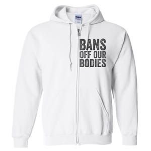 Womens Bans Off Our Bodies Pro Choice Protest Quote Saying Meme Full Zip Hoodie