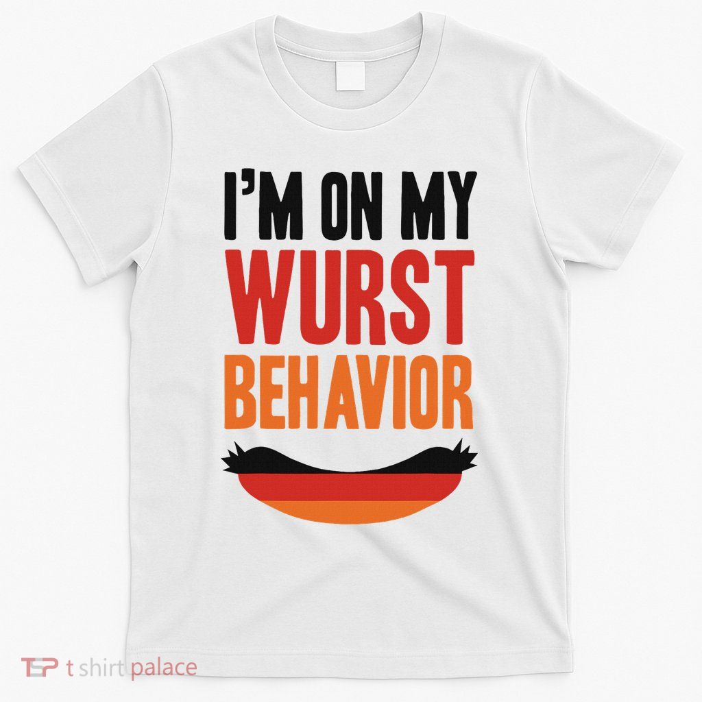 Wurst Behavior Oktoberfest Funny German Festival Gift T-Shirt