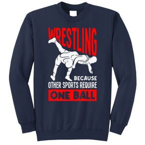 Wrestling Because Other Sports Require One Ball Funny Sweatshirt