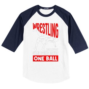 Wrestling Because Other Sports Require One Ball Funny Baseball Sleeve Shirt