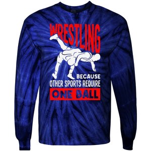 Wrestling Because Other Sports Require One Ball Funny Tie-Dye Long Sleeve Shirt