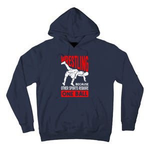 Wrestling Because Other Sports Require One Ball Funny Tall Hoodie