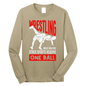 Wrestling Because Other Sports Require One Ball Funny Long Sleeve Shirt