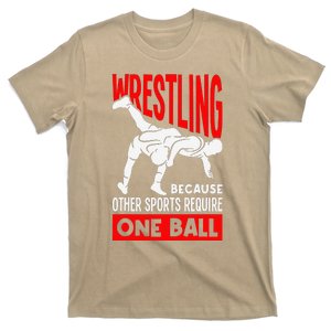 Wrestling Because Other Sports Require One Ball Funny T-Shirt