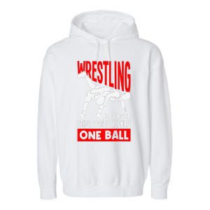 Wrestling Because Other Sports Require One Ball Funny Garment-Dyed Fleece Hoodie