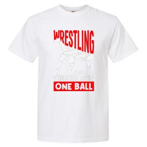 Wrestling Because Other Sports Require One Ball Funny Garment-Dyed Heavyweight T-Shirt