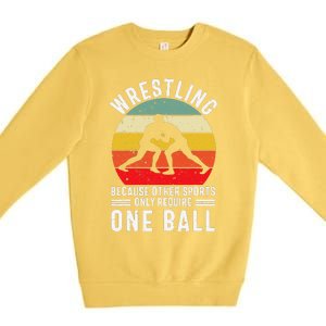 Wrestling Because Other Sports Only Require One Ball Premium Crewneck Sweatshirt