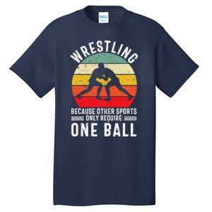 Wrestling Because Other Sports Only Require One Ball Tall T-Shirt