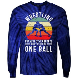 Wrestling Because Other Sports Only Require One Ball Tie-Dye Long Sleeve Shirt