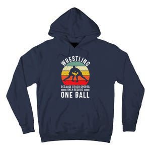 Wrestling Because Other Sports Only Require One Ball Tall Hoodie