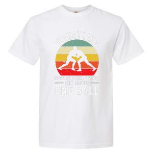 Wrestling Because Other Sports Only Require One Ball Garment-Dyed Heavyweight T-Shirt