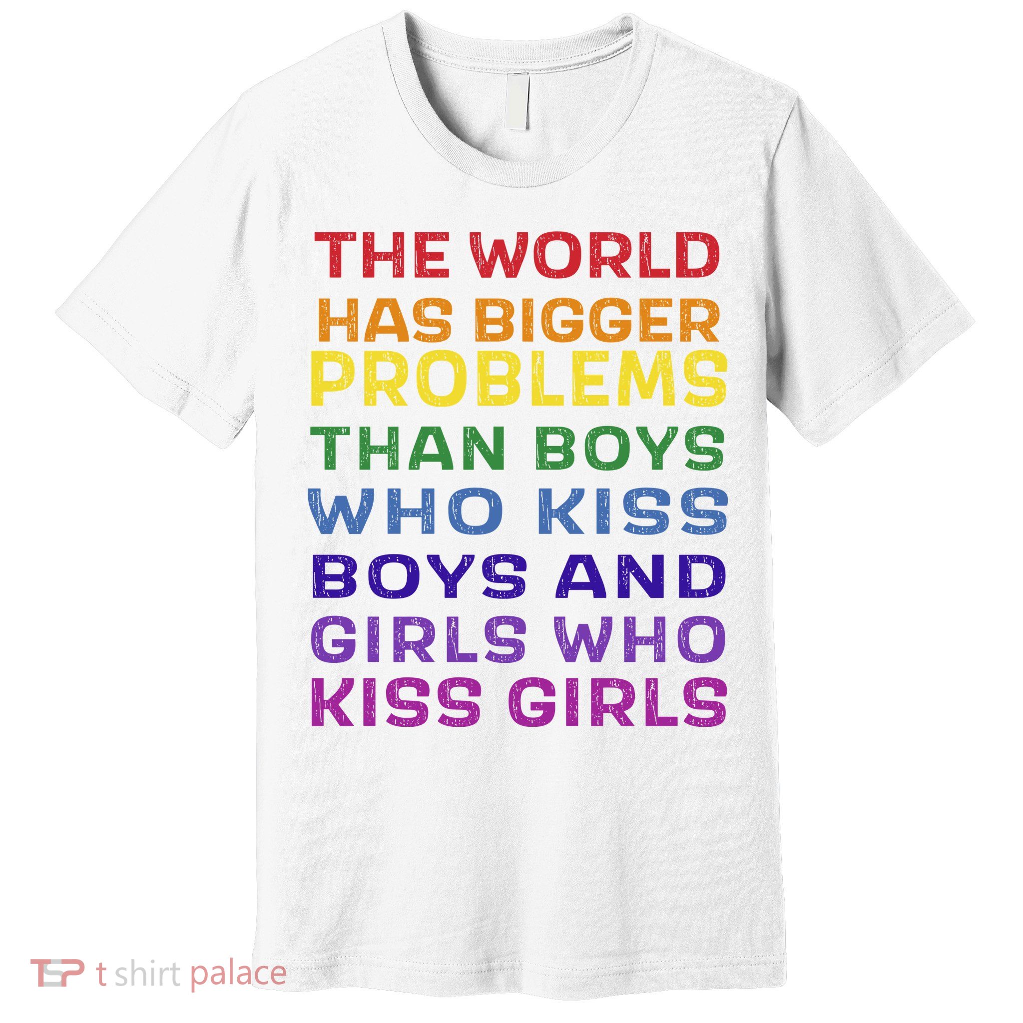 World Bigger Problems Boys Girls Kiss In Rainbow Flag Pride Premium T-Shirt