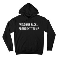 Welcome Back... President Trump Us Election 2024 Republicans Hoodie