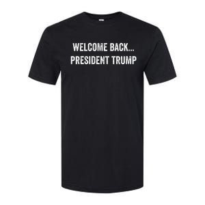 Welcome Back... President Trump Us Election 2024 Republicans Softstyle CVC T-Shirt