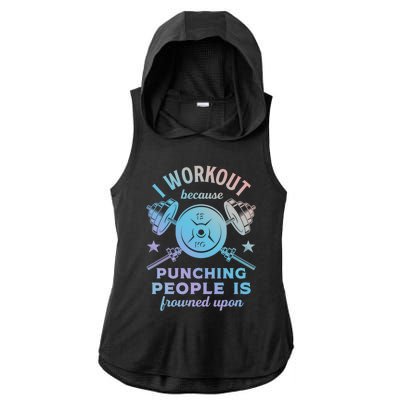 Workout Because Punching People Is Frowned Upon Funny Gym Meaningful Gift Ladies PosiCharge Tri-Blend Wicking Draft Hoodie Tank