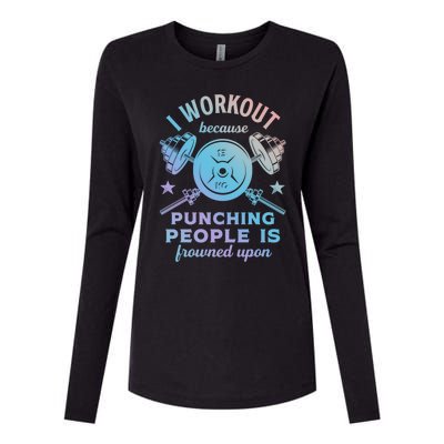 Workout Because Punching People Is Frowned Upon Funny Gym Meaningful Gift Womens Cotton Relaxed Long Sleeve T-Shirt