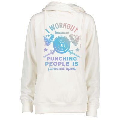 Workout Because Punching People Is Frowned Upon Funny Gym Meaningful Gift Womens Funnel Neck Pullover Hood