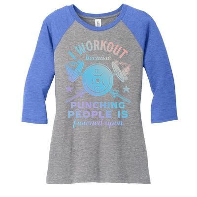 Workout Because Punching People Is Frowned Upon Funny Gym Meaningful Gift Women's Tri-Blend 3/4-Sleeve Raglan Shirt