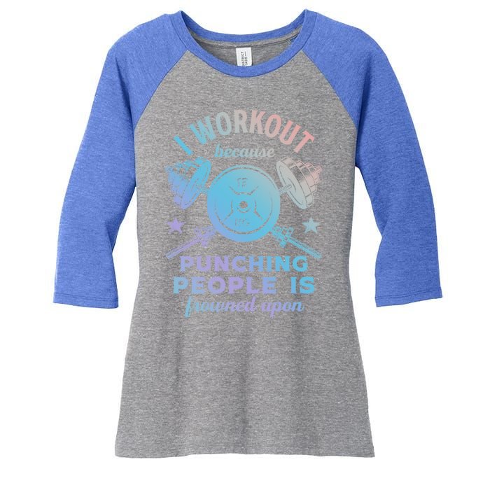 Workout Because Punching People Is Frowned Upon Funny Gym Meaningful Gift Women's Tri-Blend 3/4-Sleeve Raglan Shirt