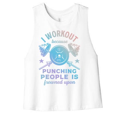 Workout Because Punching People Is Frowned Upon Funny Gym Meaningful Gift Women's Racerback Cropped Tank